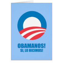 Pro-Obama - OBAMANOS - SI, LO HICIMOS Greeting Card