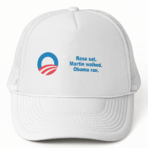 Pro-Obama - ROSA SAT. MARTIN WALKED. OBAMA RAN. Trucker Hats