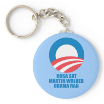 Pro-Obama - ROSA SAT MARTIN WALKED OBAMA RAN Keychains