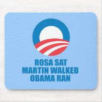 Pro-Obama - ROSA SAT MARTIN WALKED OBAMA RAN Mousepad