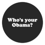 PRO OBAMA: WHO'S YOUR OBAMA? - Customized Round Sticker