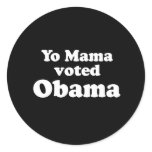 PRO OBAMA: YO MAMA VOTED OBAMA ROUND STICKERS
