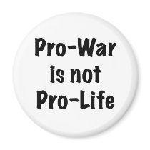 Pro-War is not Pro-Life Refrigerator Magnet
