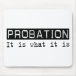 Probation It Is Mouse Mat