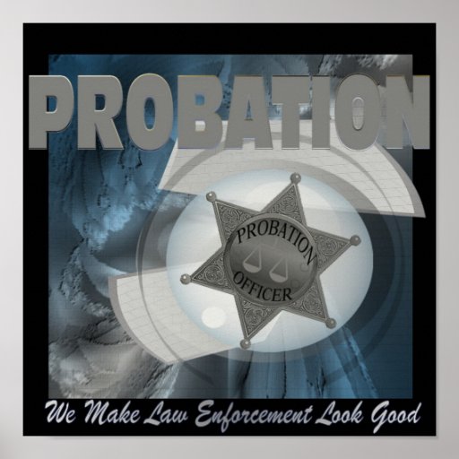 Probation We Make Law Enforcement Poster