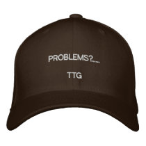 PROBLEMS?......    ... embroidered hats