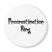 Procrastination King magnets