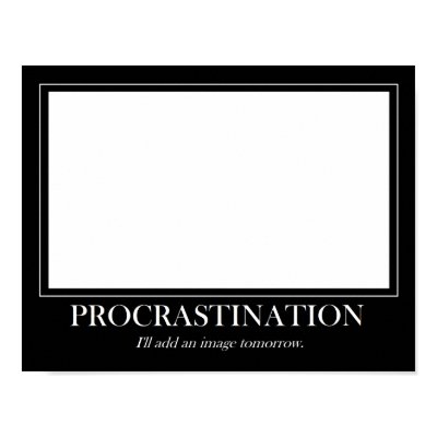 Procrastination Poster by googolperplexd