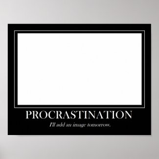 Procrastination Motivational Poster on Procrastination Poster P228680467591075980vsu7 325 Jpg