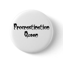 Procrastination Queen buttons