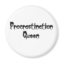 Procrastination Queen magnets