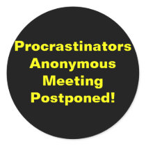 Procrastinators Anonymous Meeting Postponed!) stickers by Catwing Procrastinators Anonymous Meeting Postponed!) stickers