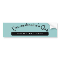 Procrastinators Club Bumper Stickers