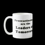 Procrastinators Coffee Mugs
