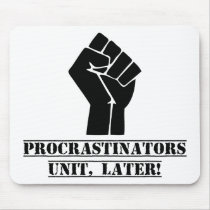 Procrastinators Unit, Later! Funny Mousepads