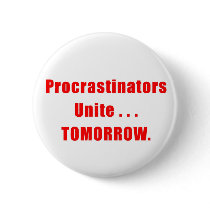 Procrastinators Unite Button