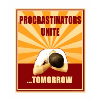 Procrastinators Unite...Tomorrow shirt