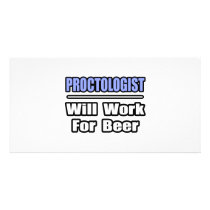 Proctologist...Will Work For Beer photo cards by Proctologist_Shirts Proctologist...Will Work For Beer photo cards