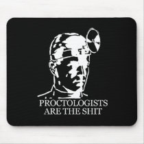 PROCTOLOGISTS ARE THE SHIT T-shirt Mouse Pads