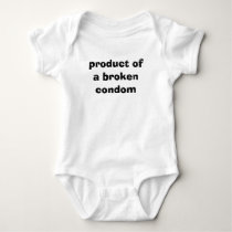 product of a broken condom t-shirts