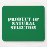 Product Of Natural Selection Mouse Pads