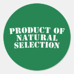 Product Of Natural Selection Round Stickers