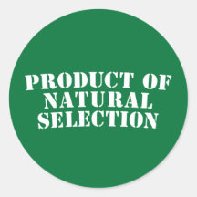Product Of Natural Selection Round Stickers
