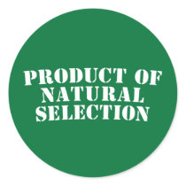 Product Of Natural Selection Round Stickers