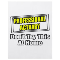 Professional Actuary...Don't Try This At Home Flyer Design