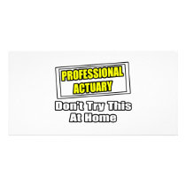 Professional Actuary...Don't Try This At Home Photo Card