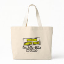 Professional Aerospace Engineer...Joke Bag