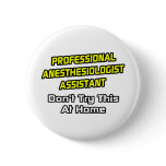 Professional Anesthesiologist Assistant .. Joke Buttons