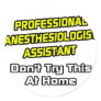 Professional Anesthesiologist Assistant .. Joke Round Sticker