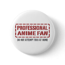 Professional Anime Fan buttons