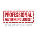 Professional Anthropologist t-shirts by 1000suns Professional Anthropologist t-shirts