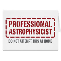 Professional Astrophysicist Greeting Card