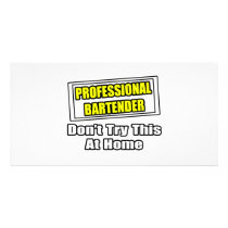 Professional Bartender...Don't Try This At Home Picture Card