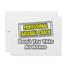 Professional Baseball Coach...Don't Try At Home invitations