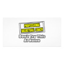 Professional Basketball Coach...Don't Try at Home photo cards by basketballcoachgifts Professional Basketball Coach...Don't Try at Home photo cards