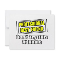 Professional Best Friend...Joke invitations by Best_Friend_Shirts Professional Best Friend...Joke invitations