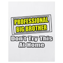 Professional Big Brother...Joke flyers by Proud_Brother_Shirts Professional Big Brother...Joke flyers