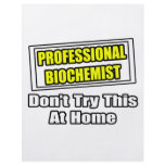 Professional Biochemist...Don't Try This At Home flyers
