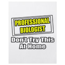 Professional Biologist...Don't Try This At Home Personalized Flyer