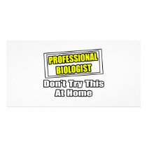 Professional Biologist...Don't Try This At Home Custom Photo Card