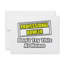 Professional Bowler...Don't Try This At Home invitations by Bowler_Shirts Professional Bowler...Don't Try This At Home invitations