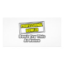Professional Bowler...Don't Try This At Home Photo Card