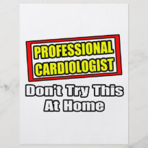 Professional Cardiologist...Don't Try At Home Custom Flyer