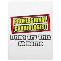 Professional Cardiologist...Don't Try At Home letterhead