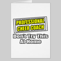 Professional Cheer Coach...Don't Try at Home Greeting Cards