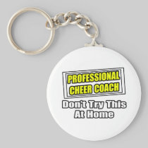 Professional Cheer Coach...Don't Try at Home Keychain